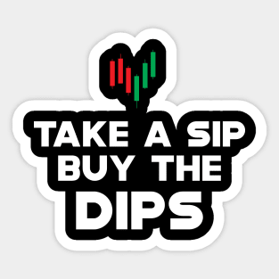 Trader - Take a sip buy the dips Sticker